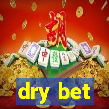dry bet